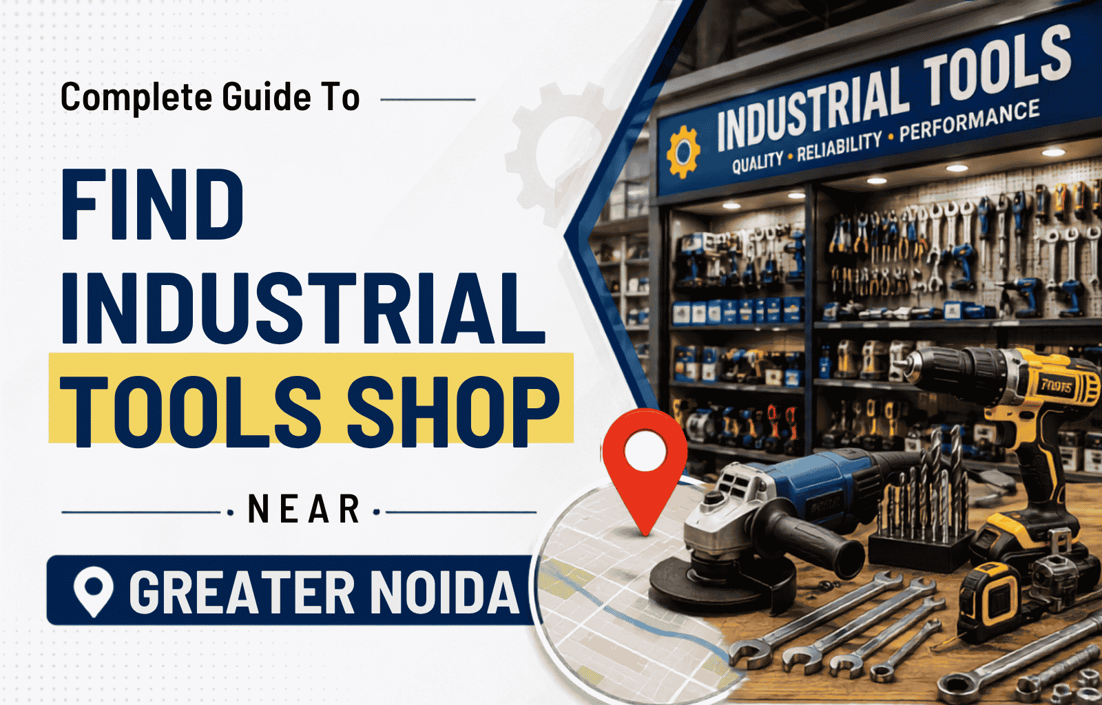 Complete Guide To Find Industrial Tools Shop Near Greater Noida